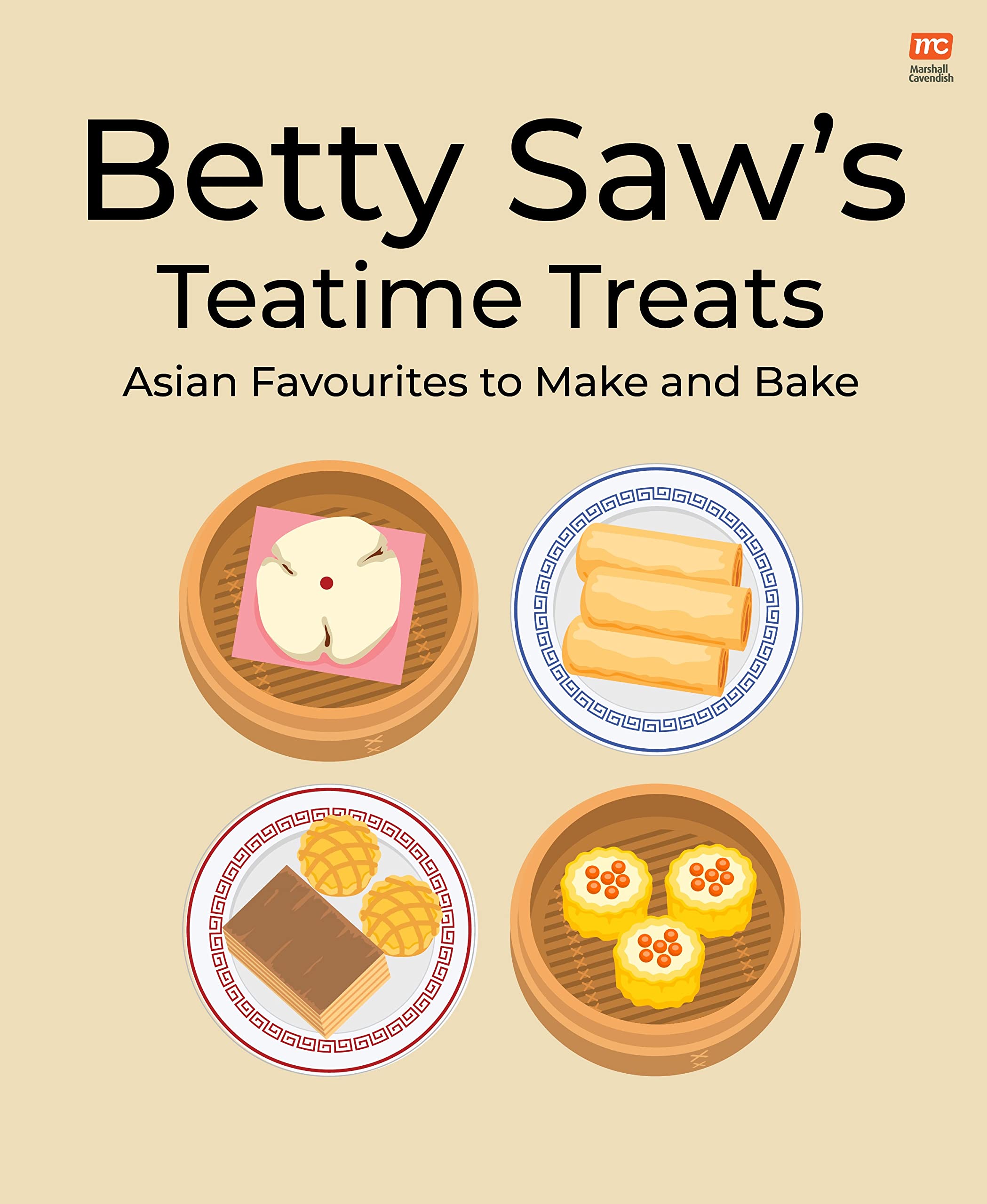 Betty Saws Teatime Treats: Asian Favourites to Make and Bake,New
