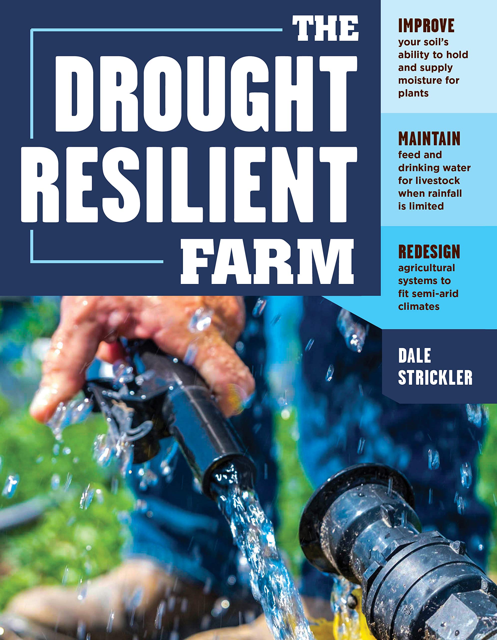 The DroughtResilient Farm: Improve Your Soils Ability to Hold and Supply Moisture for Plants; Maintain Feed and Drinking Water ,Used