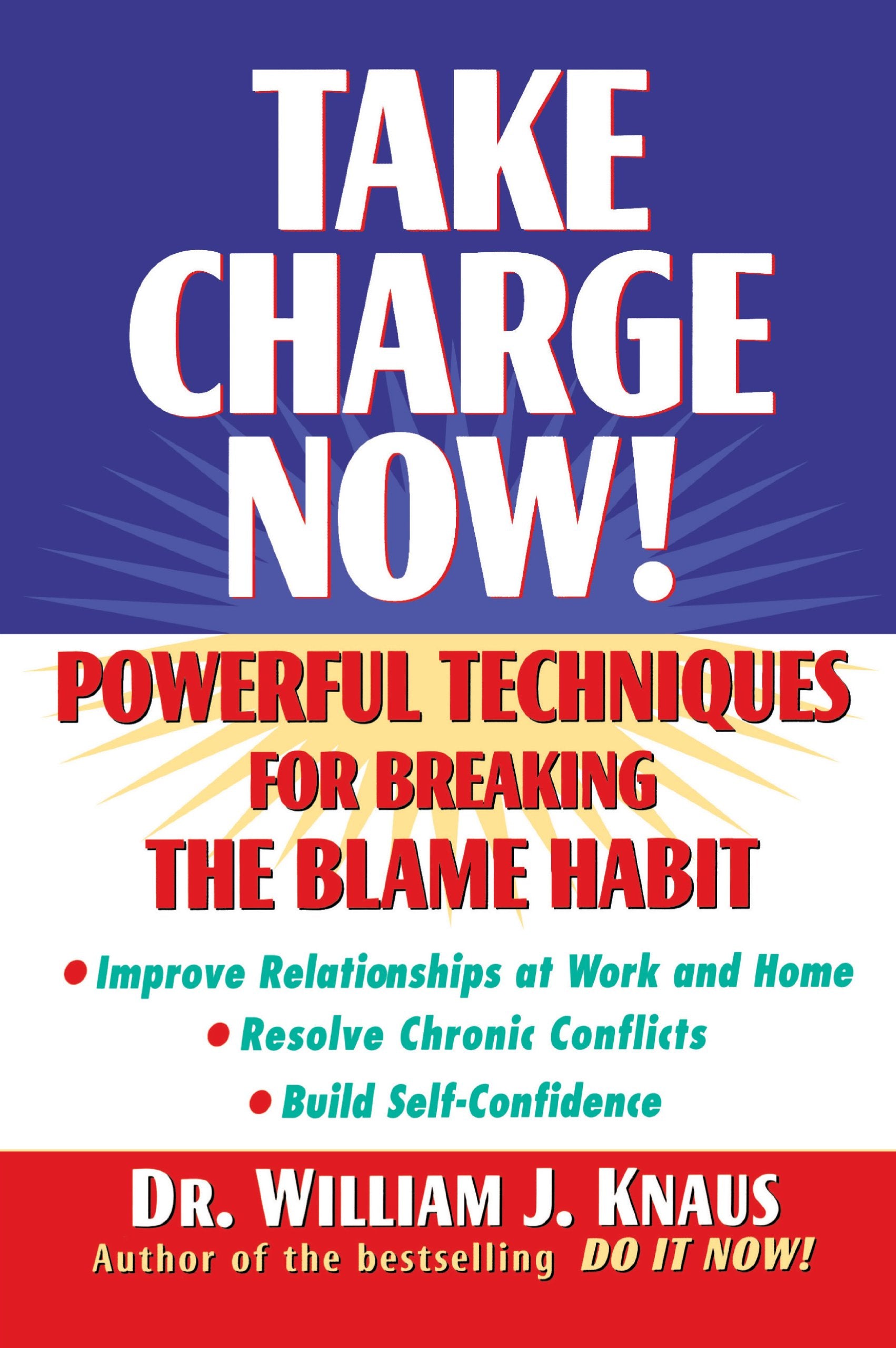 Take Charge Now!: Powerful Techniques For Breaking The Blame Habit,New
