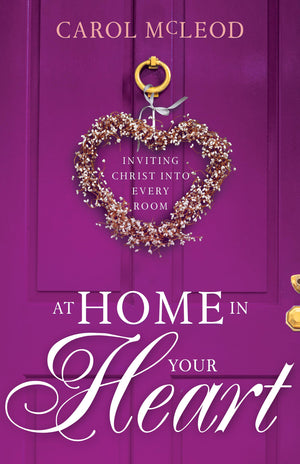 At Home in Your Heart: Inviting Christ into Every Room,Used