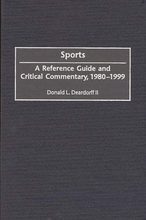 Sports: A Reference Guide and Critical Commentary, 19801999 (American Popular Culture),Used