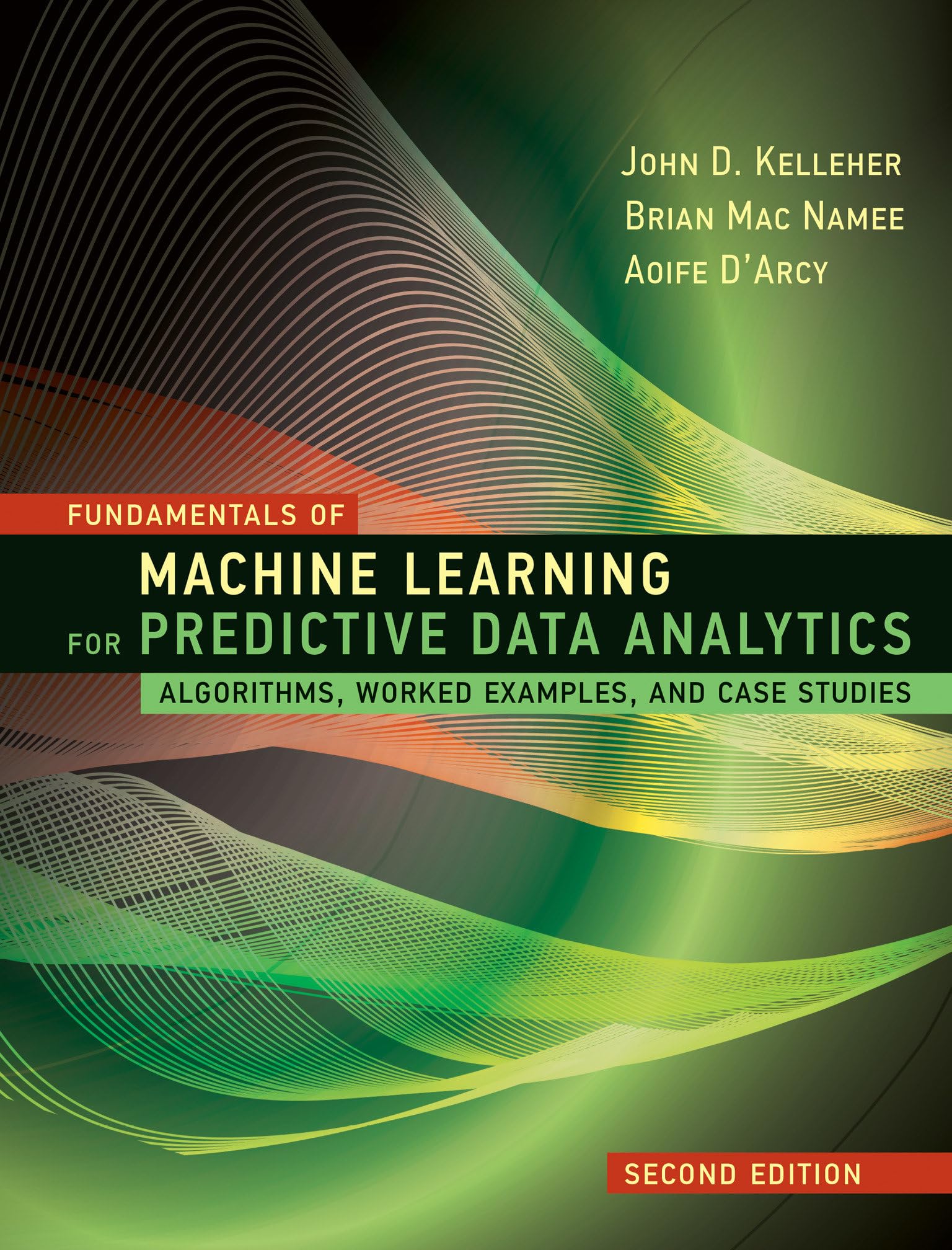 Fundamentals of Machine Learning for Predictive Data Analytics, second edition: Algorithms, Worked Examples, and Case Studies,Used