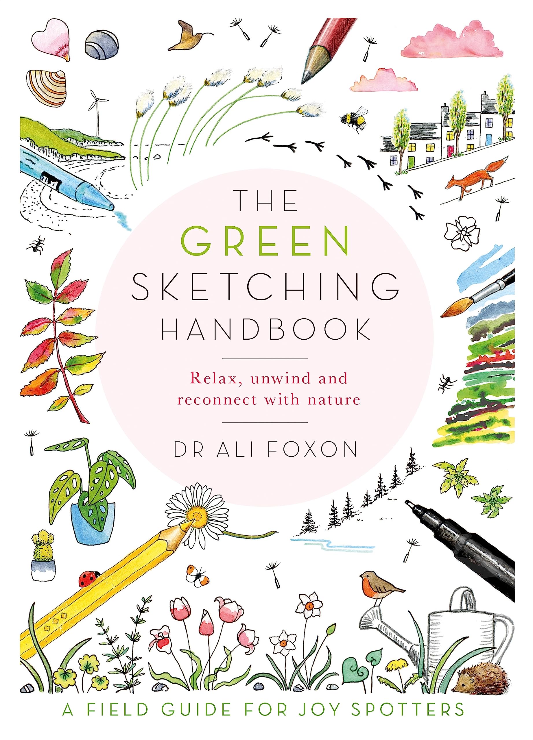 The Green Sketching Handbook: Relax, Unwind And Reconnect With Nature,Used