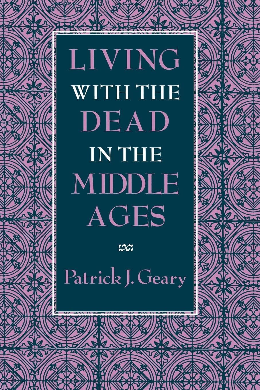 Living With The Dead In The Middle Ages,New