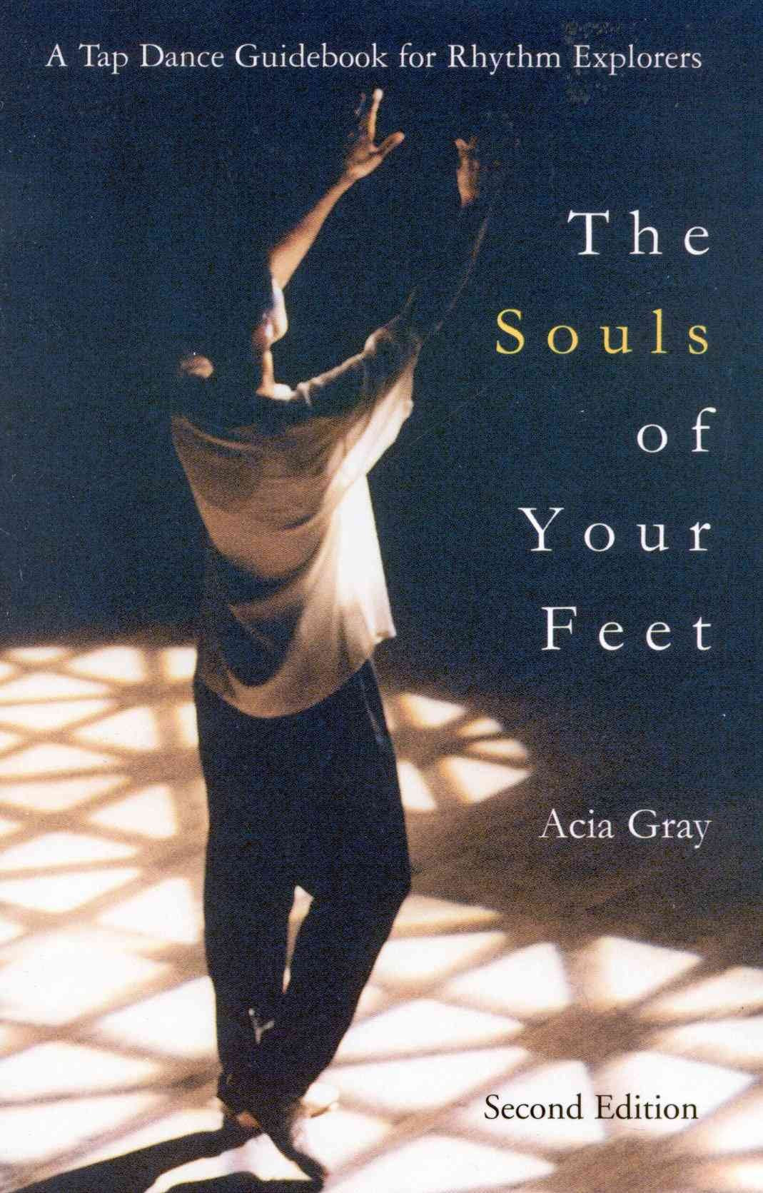 The Souls of Your Feet: A Tap Dance Guidebook for Rhythm Explorers,Used