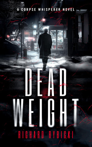 Dead Weight: A Supernatural Crime Thriller Where The Dead Demand Justice (Corpse Whisperer, 1)