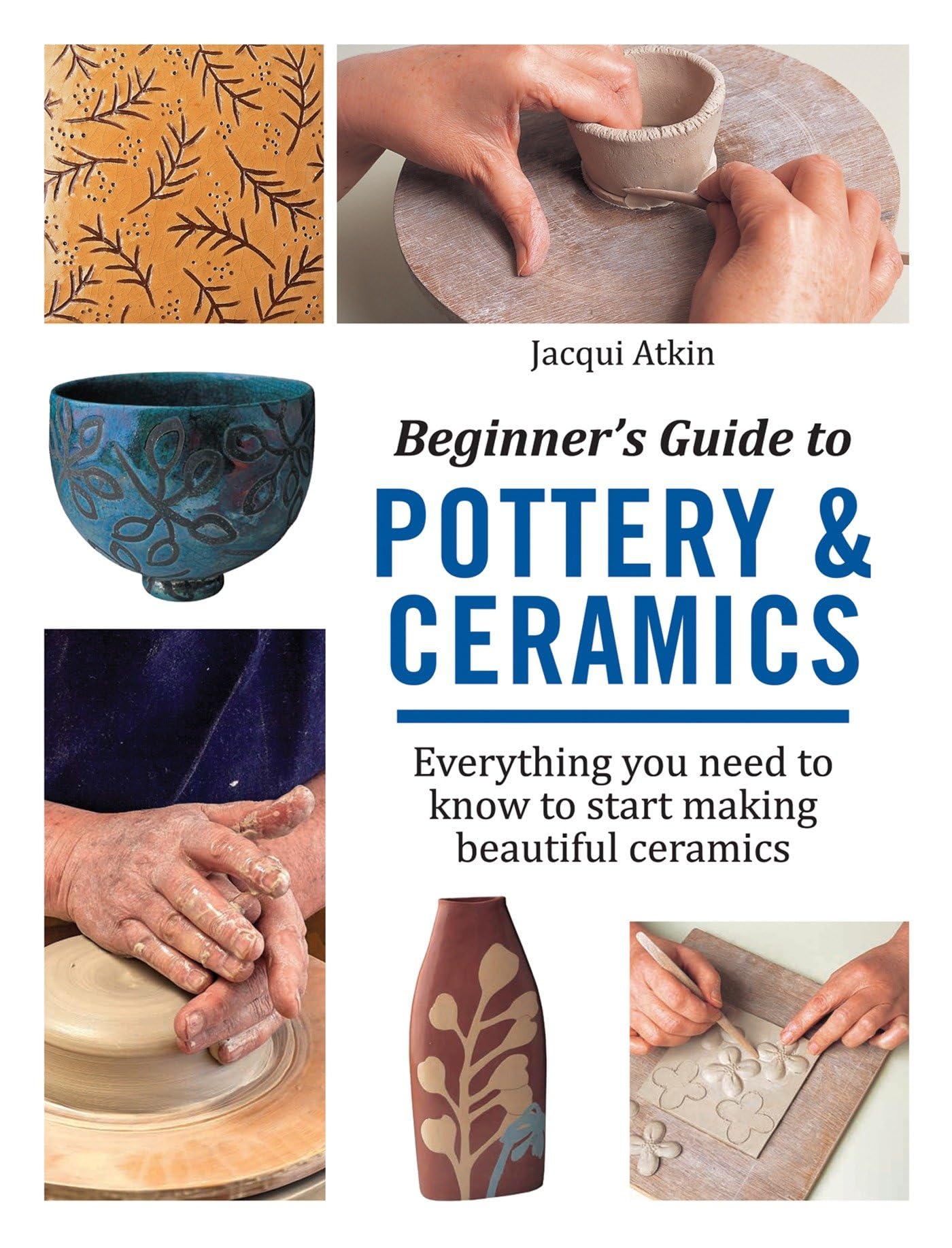 Beginner's Guide to Pottery and Ceramics: Everything you need to know to start making beautiful ceramics,Used