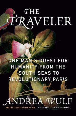 The Traveler: One ManS Quest For Humanity From The South Seas To Revolutionary Paris
