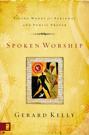 Spoken Worship: Living Words for Personal and Public Prayer,Used