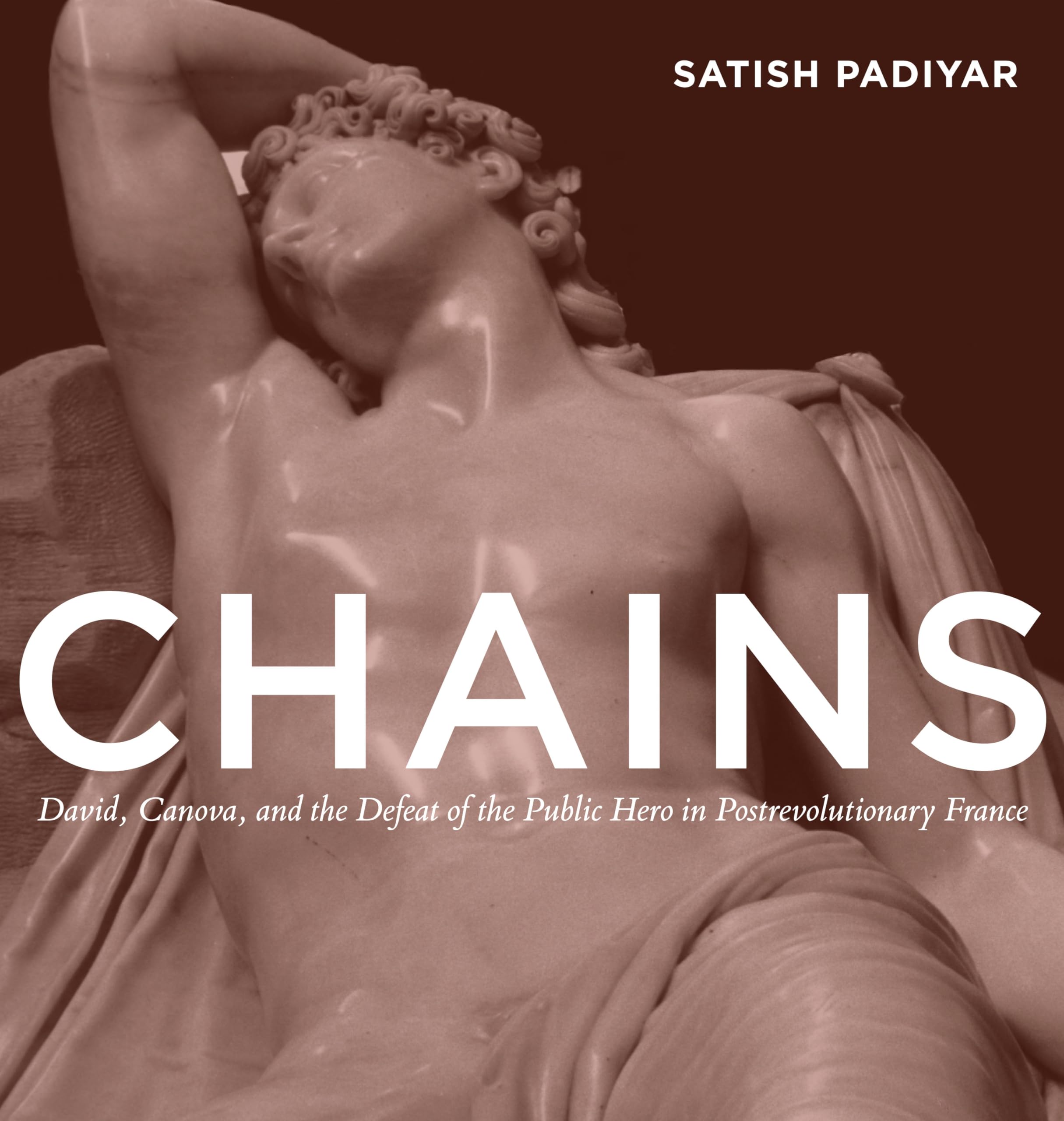 Chains: David, Canova, and the Fall of the Public Hero in Postrevolutionary France