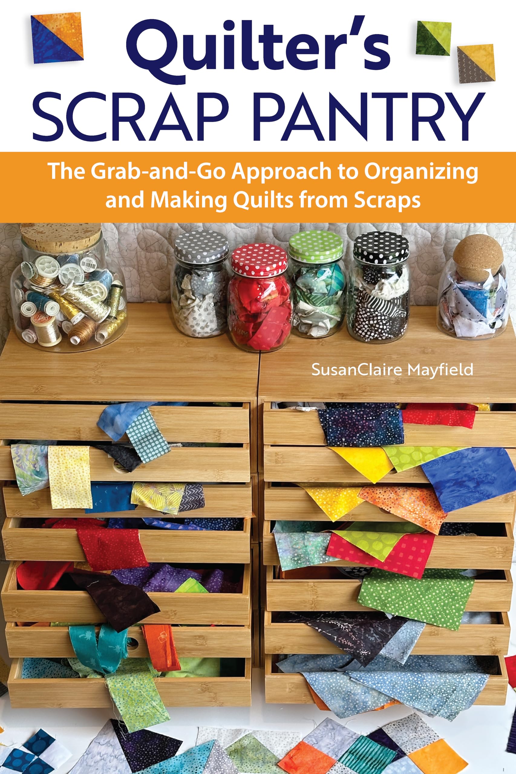 Quilter'S Scrap Pantry: The Grabandgo Approach To Organizing And Making Quilts From Scraps (Landauer) How To Get Your Leftover,New