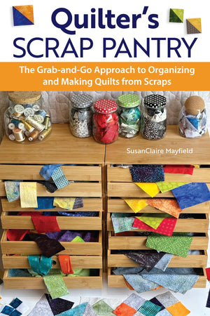Quilter'S Scrap Pantry: The Grabandgo Approach To Organizing And Making Quilts From Scraps (Landauer) How To Get Your Leftover,Used
