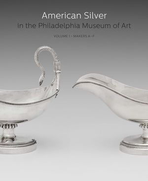 American Silver in the Philadelphia Museum of Art: Volume 1, Makers AF,Used