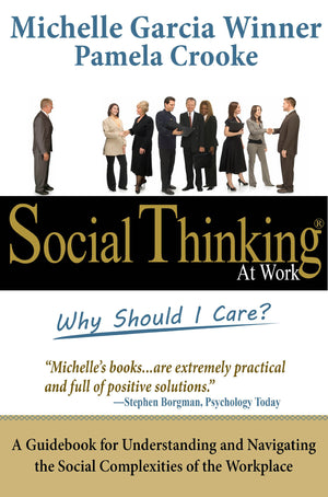 Social Thinking at Work: Why Should I Care?,New