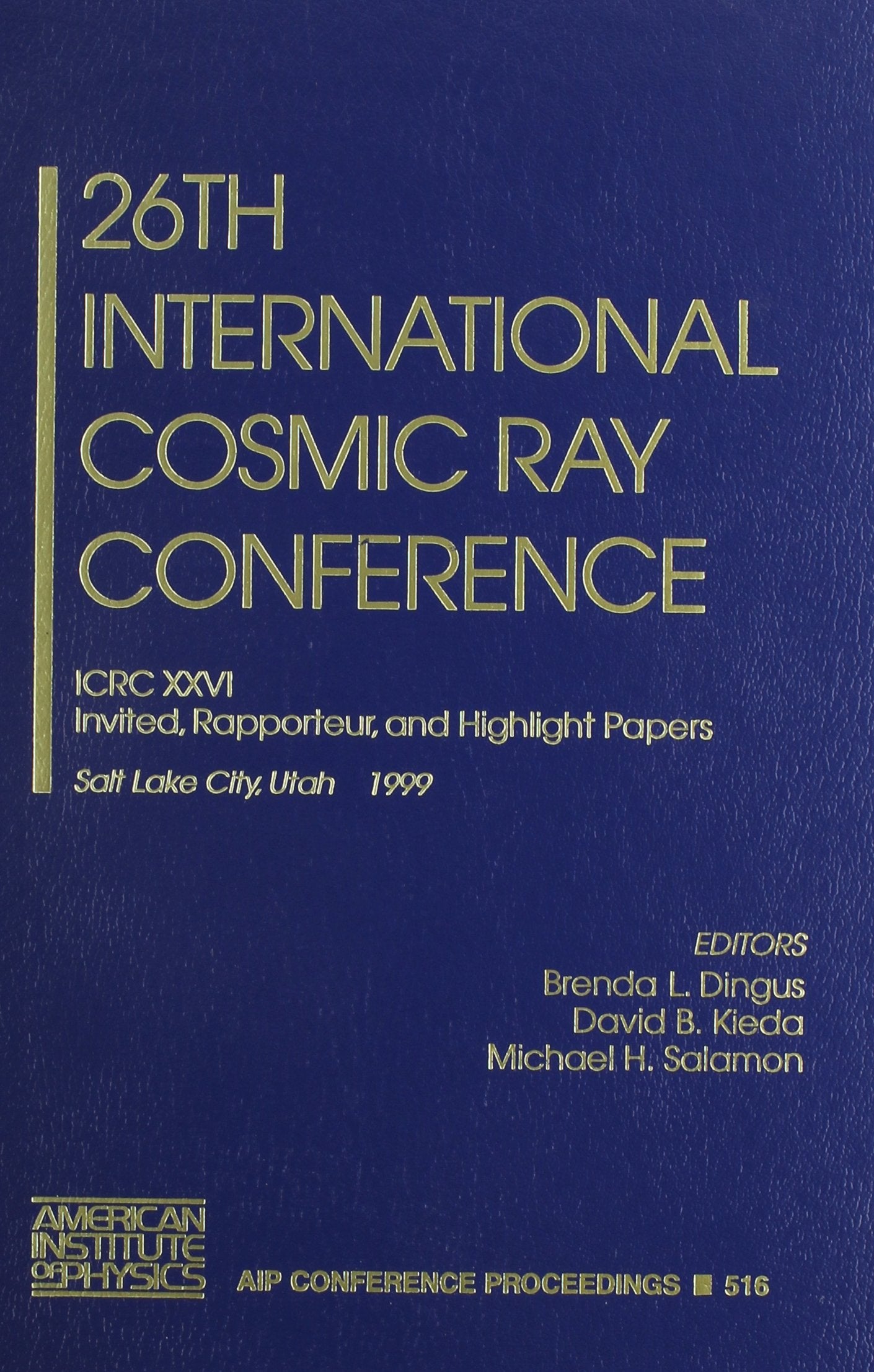 26th International Cosmic Ray Conference: ICRC XXVI, Invited Rapporteur, and Highlight Papers, Salt Lake City, Utah, USA 1725 A,Used