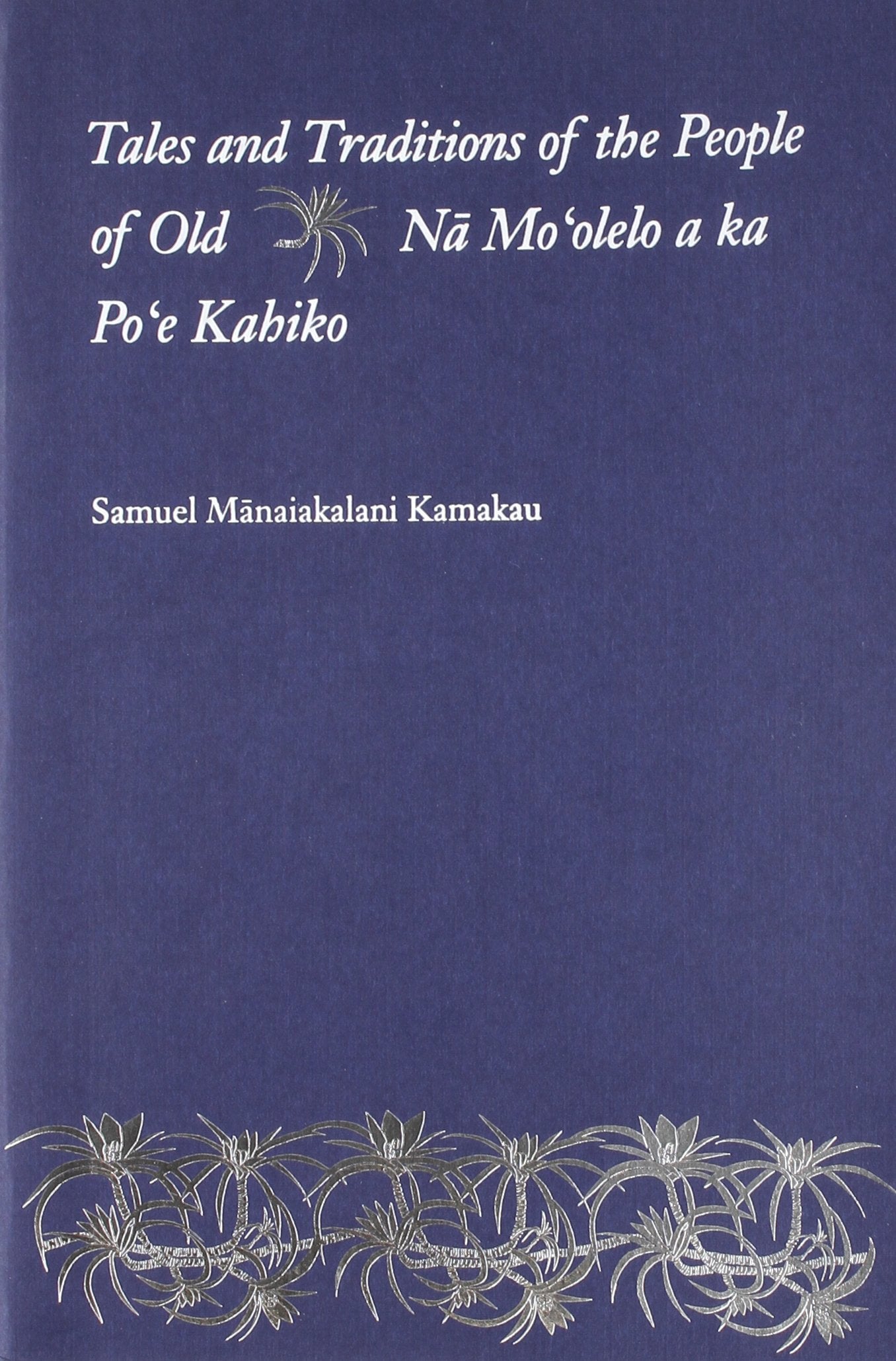Tales and Traditions of the People of Old: Na Mo'Olelo a Ka Po'E Kahiko,Used