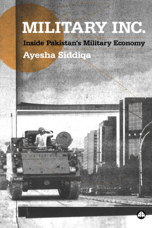 Military Inc.: Inside Pakistans Military Economy