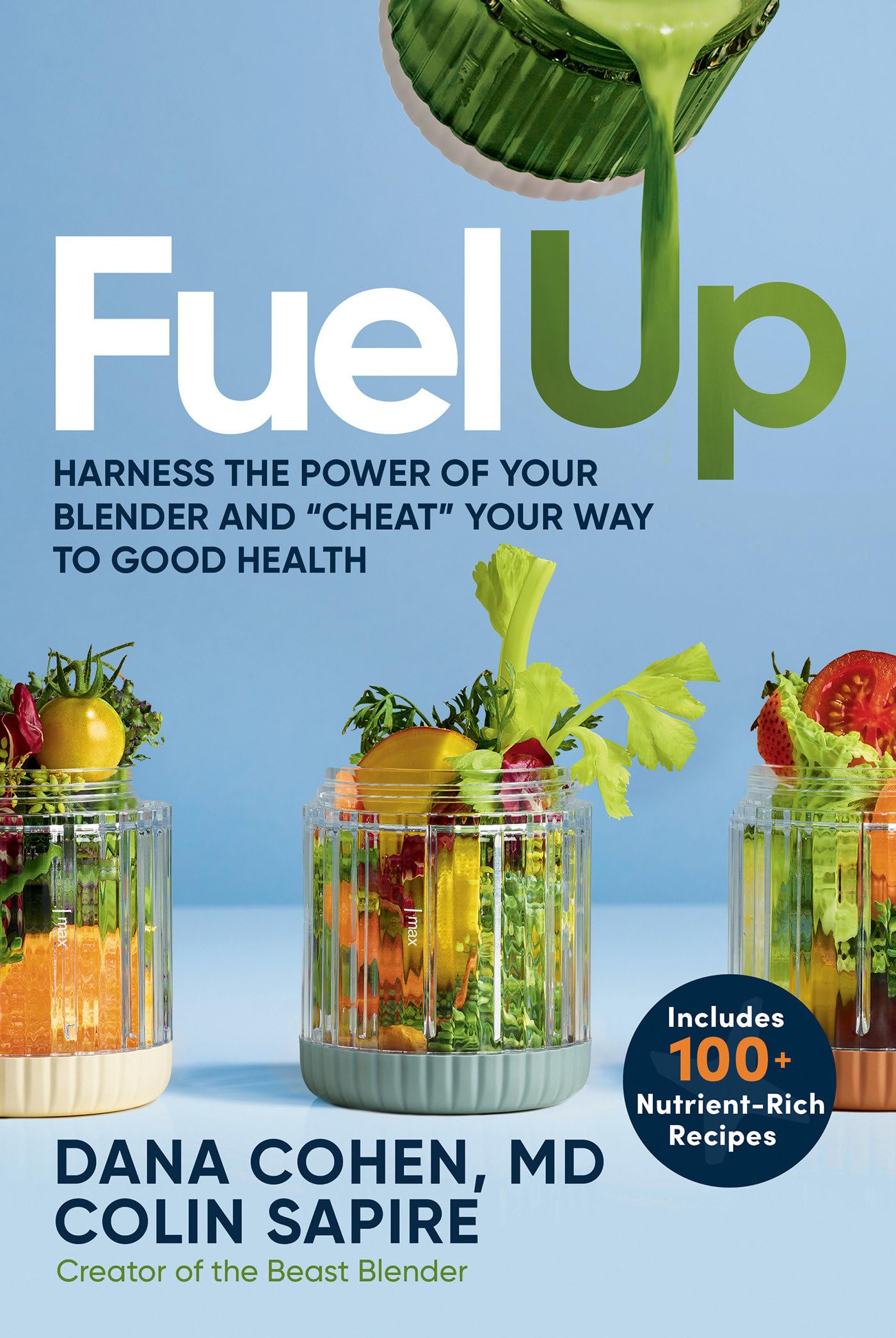 Fuel Up: Harness The Power Of Your Blender And Cheat Your Way To Good Health