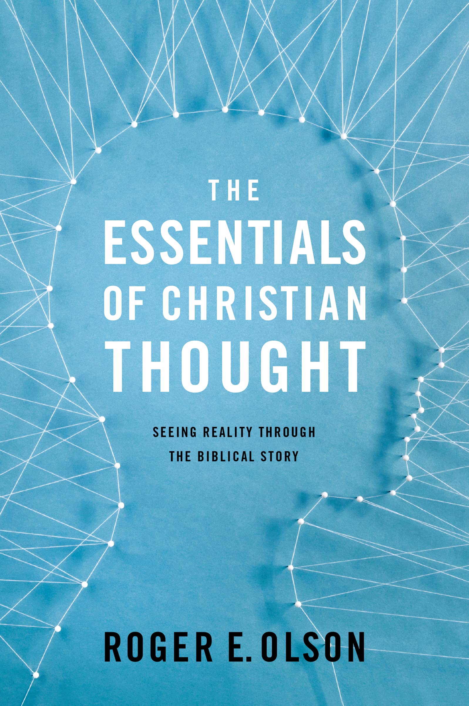The Essentials of Christian Thought: Seeing Reality through the Biblical Story,Used