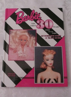 Barbie The First 30 Years 1959 Through 1989: An Identification And Value Guide