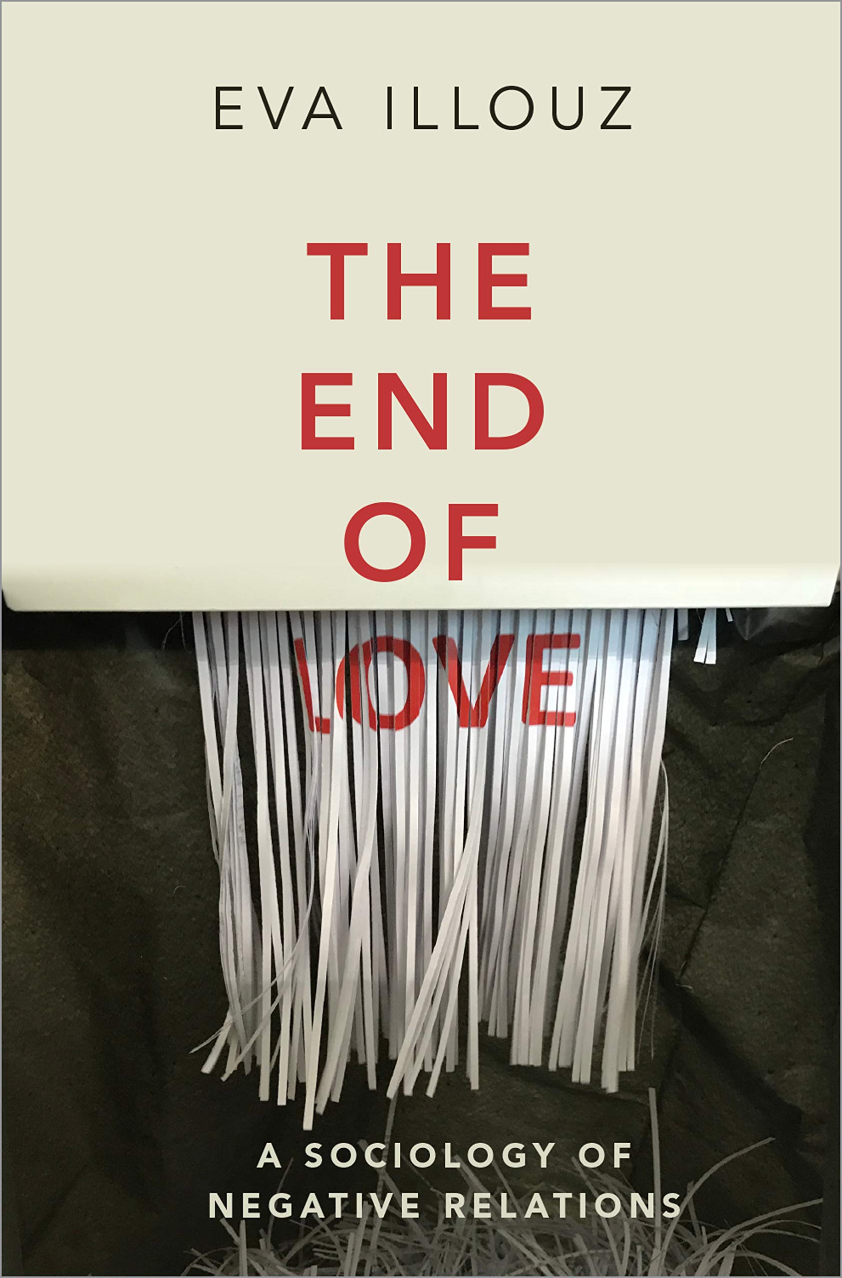 The End Of Love: A Sociology Of Negative Relations