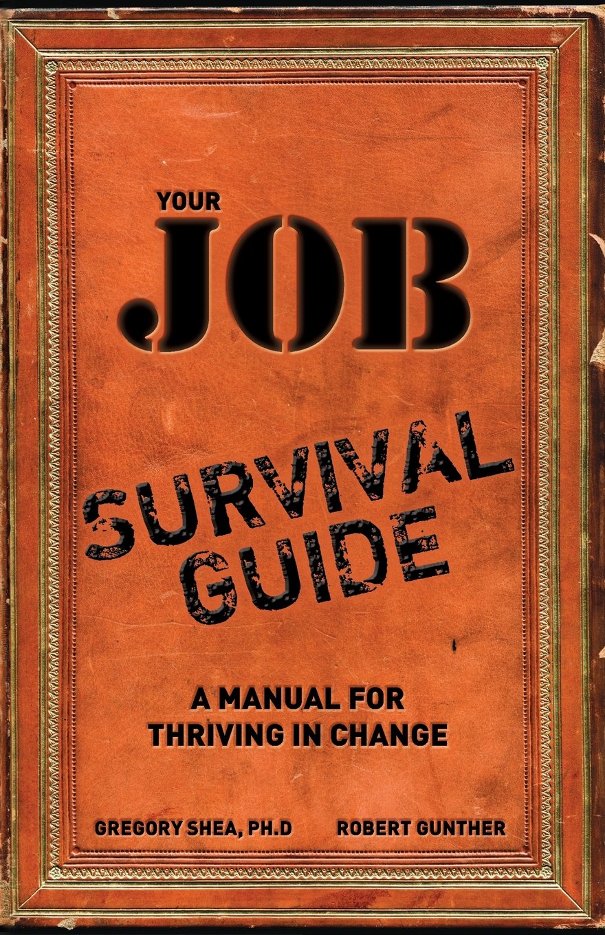 Your Job Survival Guide: A Manual for Thriving in Change,Used