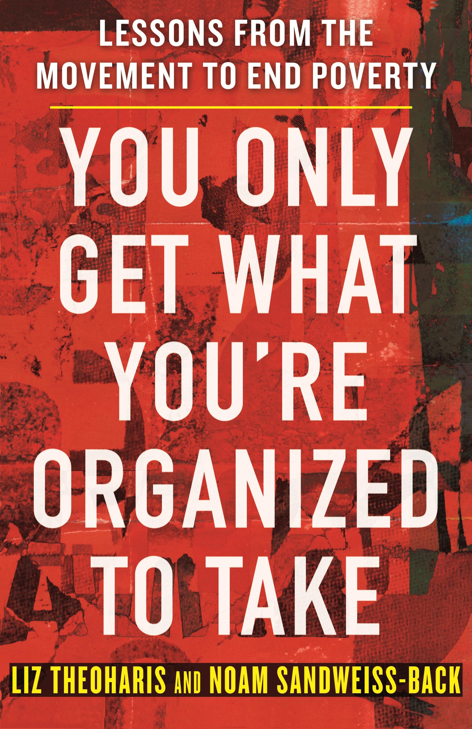 You Only Get What YouRe Organized To Take: Lessons From The Movement To End Poverty