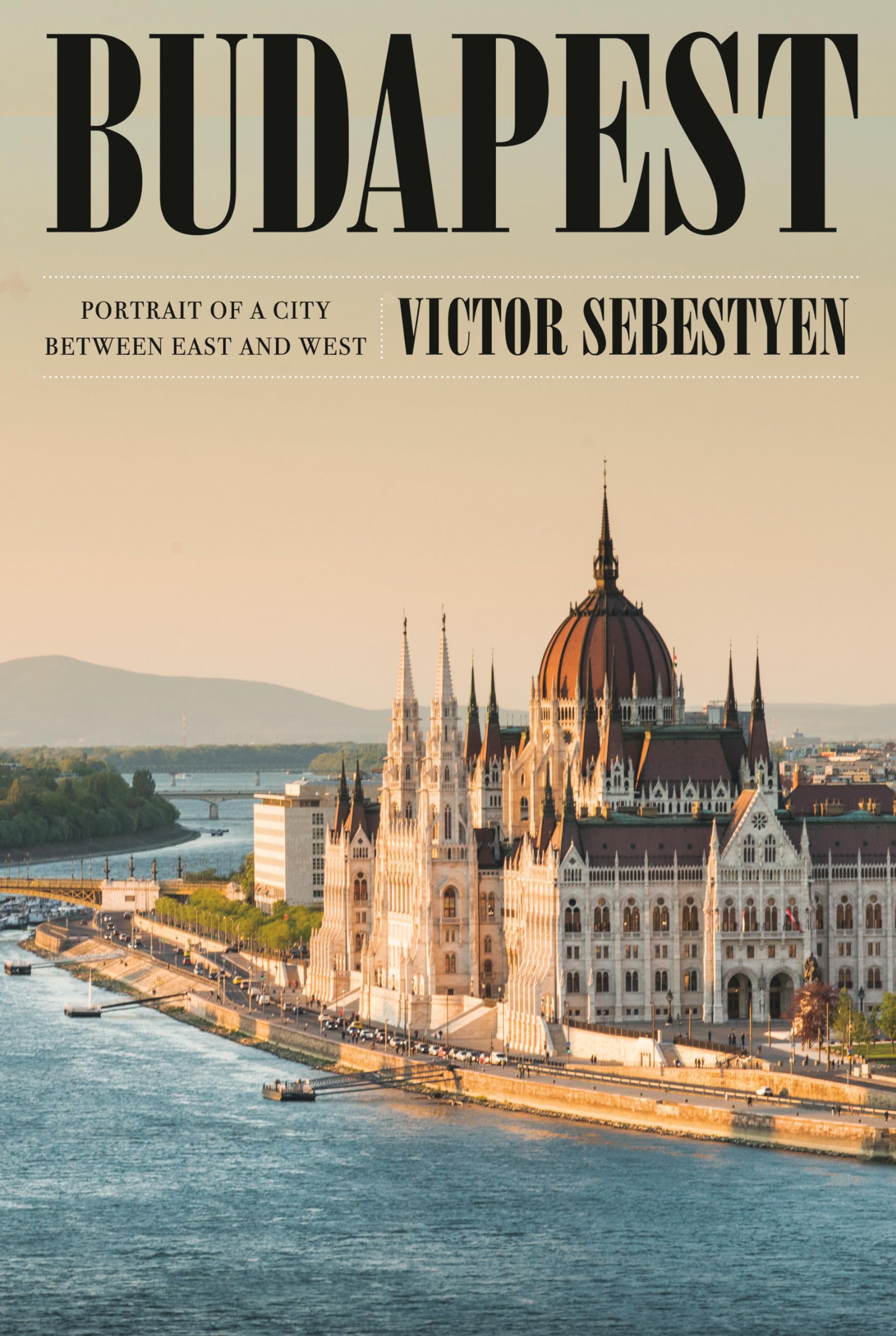 Budapest: Portrait Of A City Between East And West,New