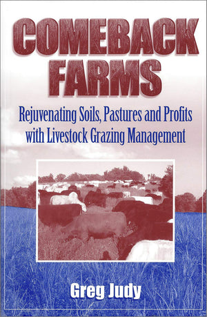 Comeback Farms: Rejuvenating Soils, Pastures and Profits with Livestock Grazing Management,Used