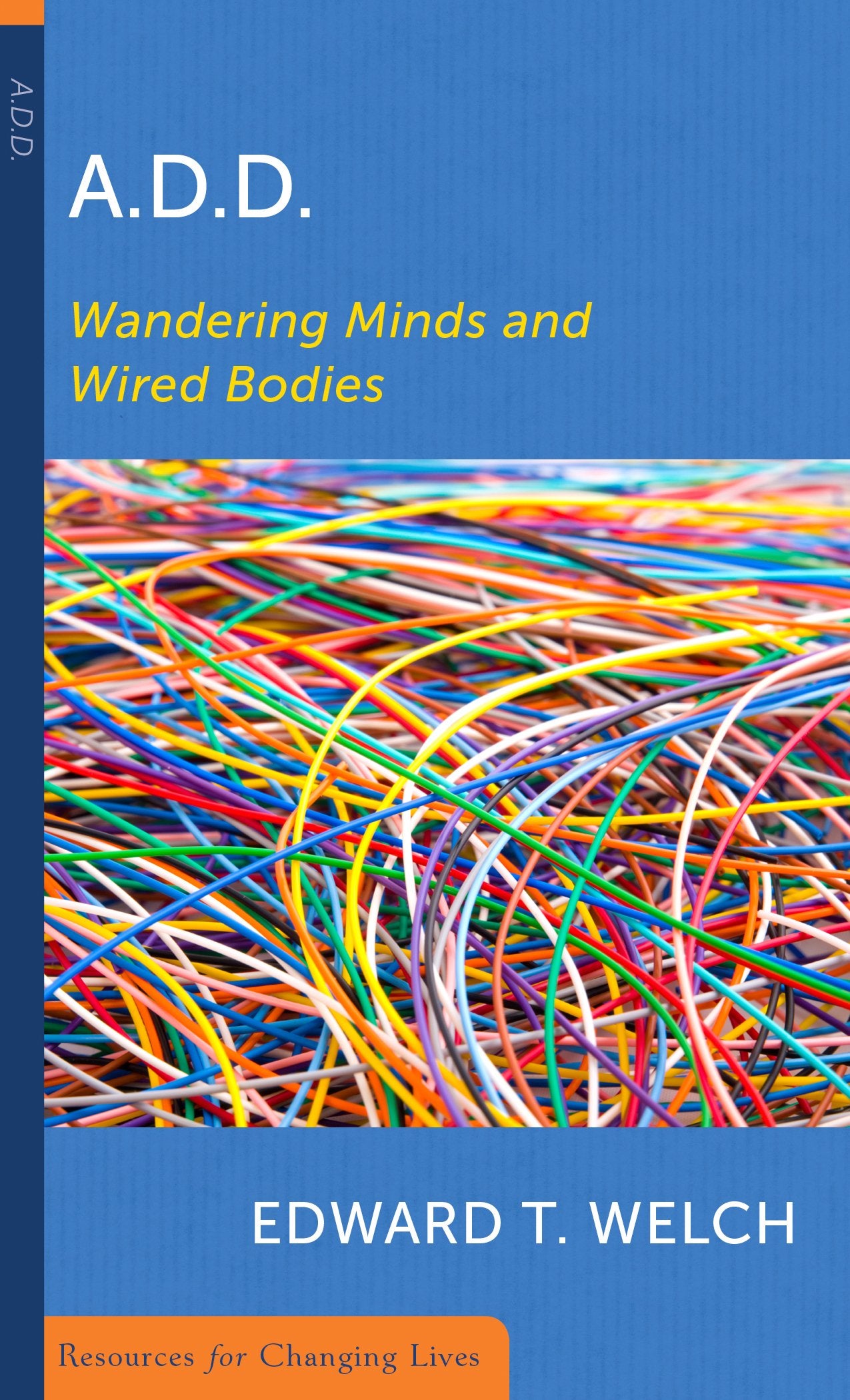 ADD: Wandering Minds and Wired Bodies (Resources for Changing Lives),Used