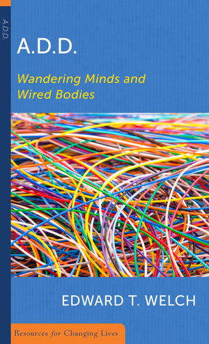 ADD: Wandering Minds and Wired Bodies (Resources for Changing Lives),Used