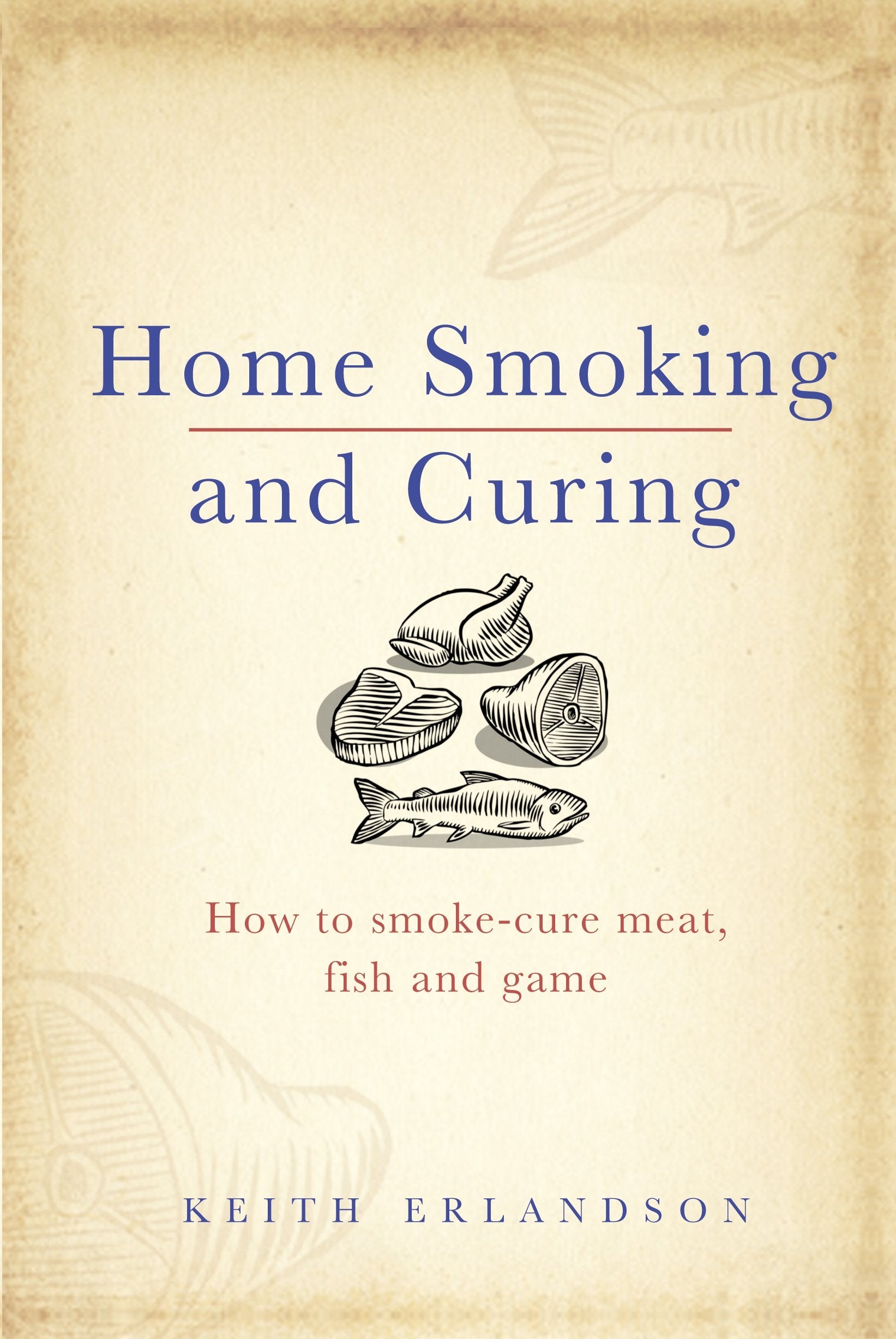 Home Smoking and Curing: How to SmokeCure Meat, Fish and Game,New