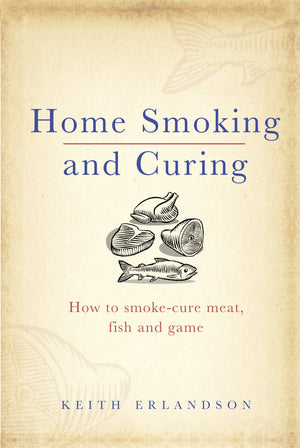 Home Smoking and Curing: How to SmokeCure Meat, Fish and Game,New