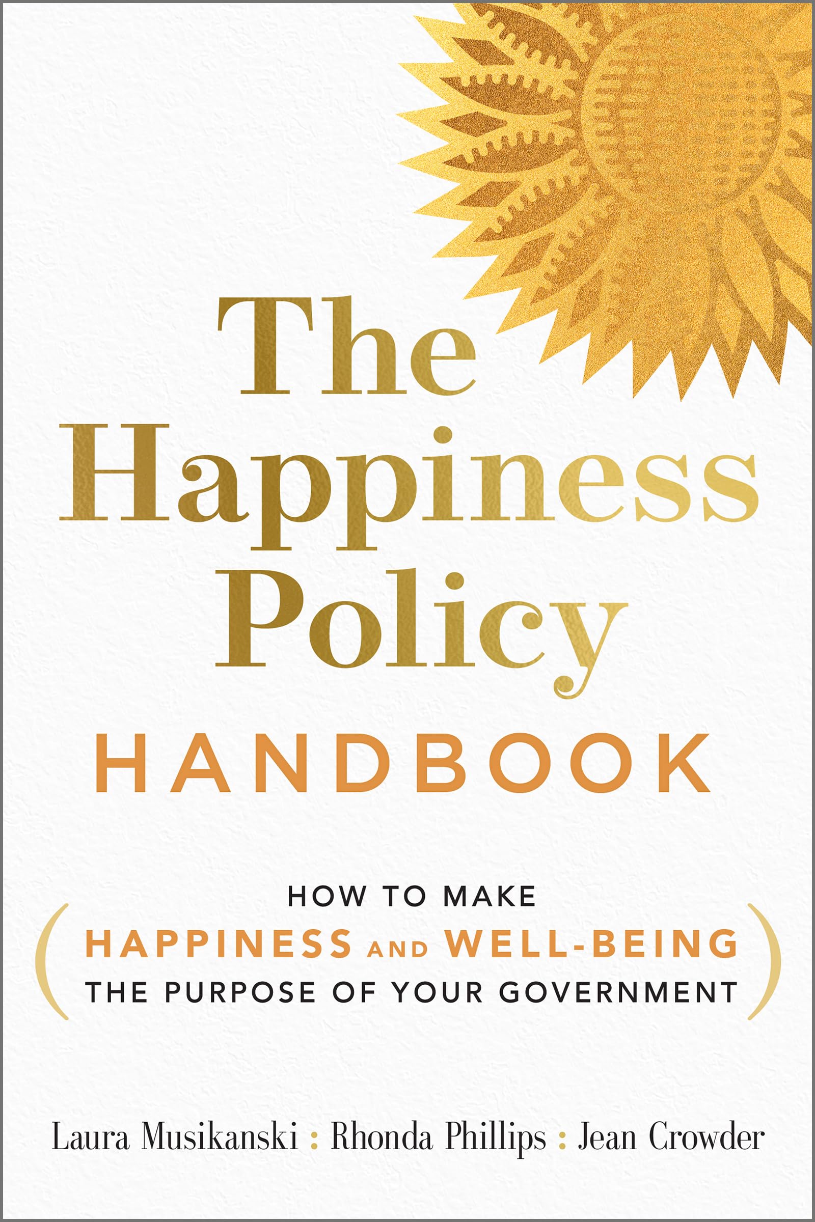 The Happiness Policy Handbook: How to Make Happiness and WellBeing the Purpose of Your Government,Used