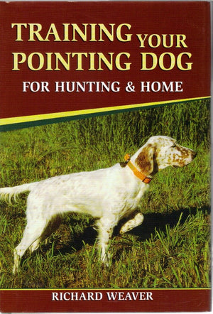 Training Your Pointing Dog for Hunting & Home,Used