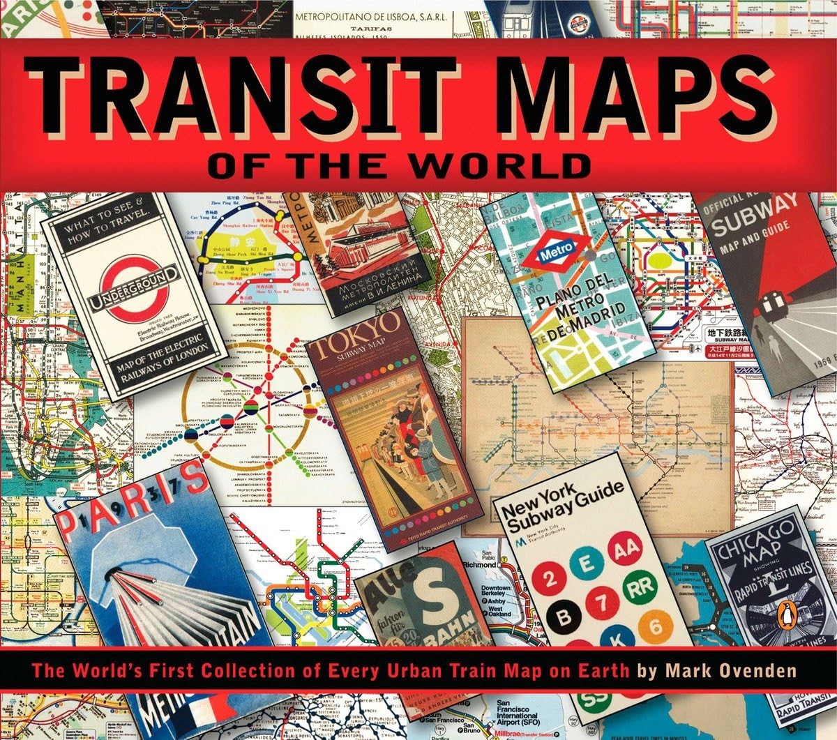 Transit Maps of the World: The World's First Collection of Every Urban Train Map on Earth,New