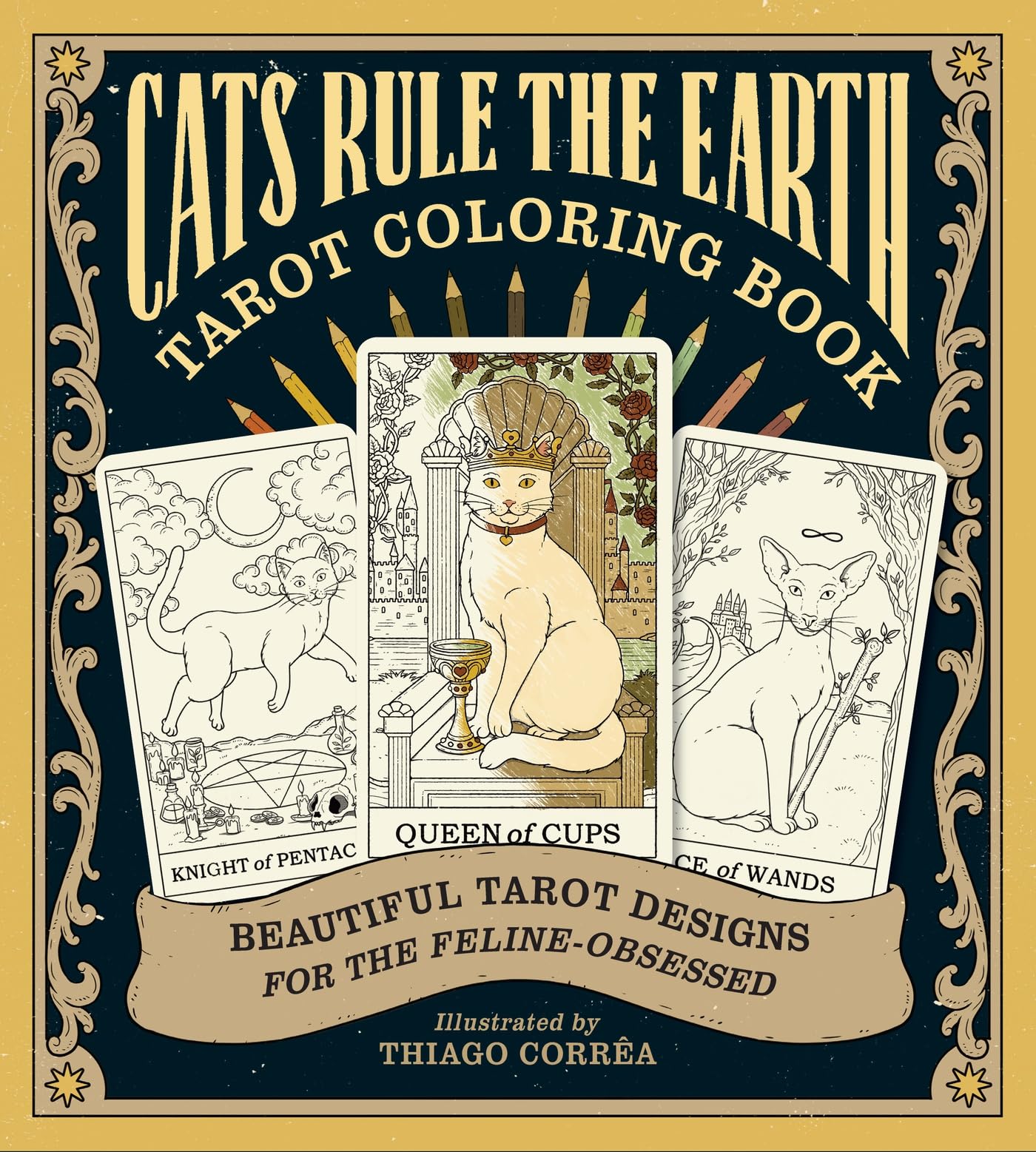 Cats Rule The Earth Tarot Coloring Book: Beautiful Tarot Designs For The FelineObsessed