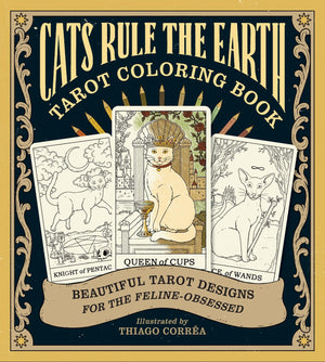 Cats Rule The Earth Tarot Coloring Book: Beautiful Tarot Designs For The FelineObsessed