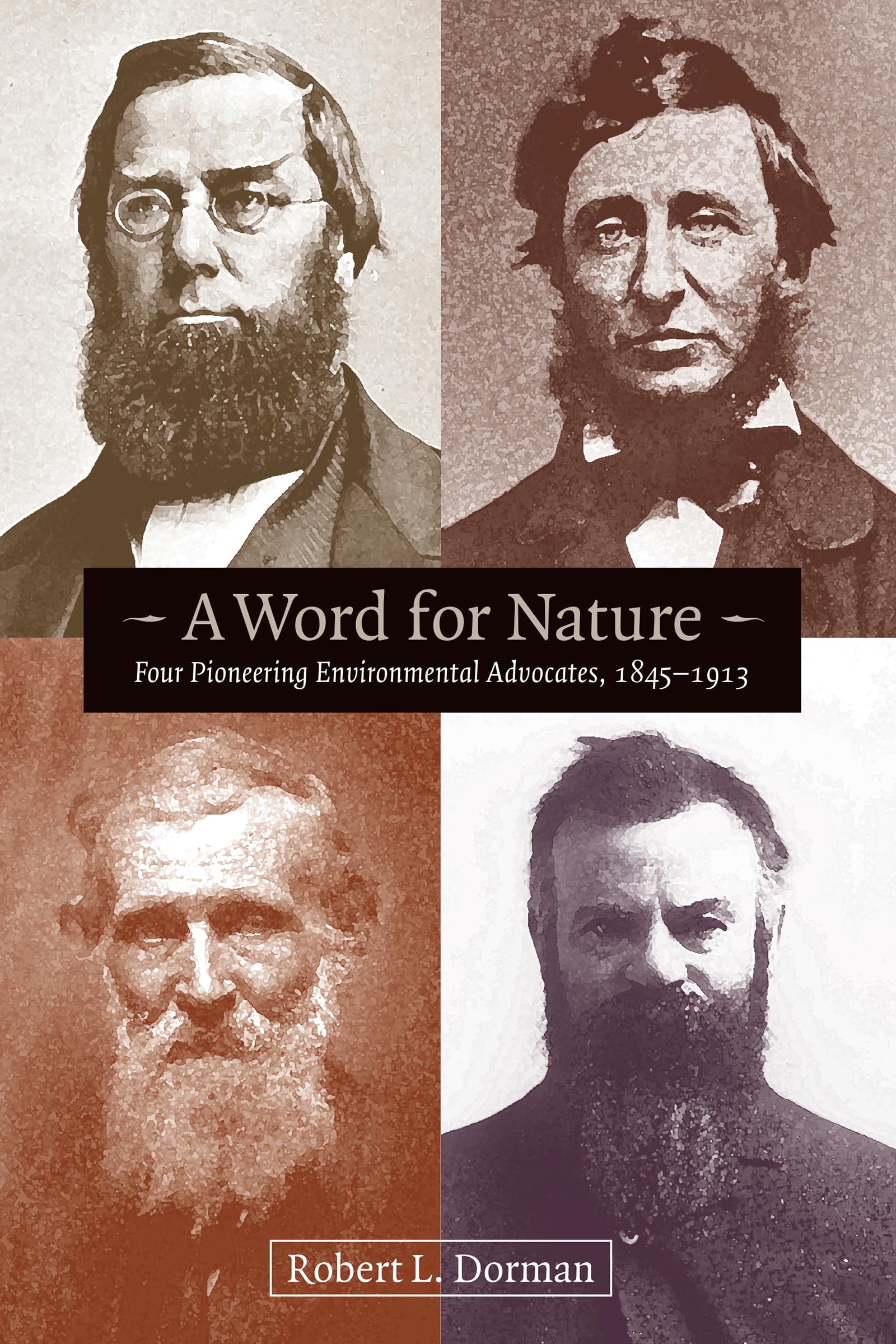 A Word For Nature: Four Pioneering Environmental Advocates, 18451913,Used