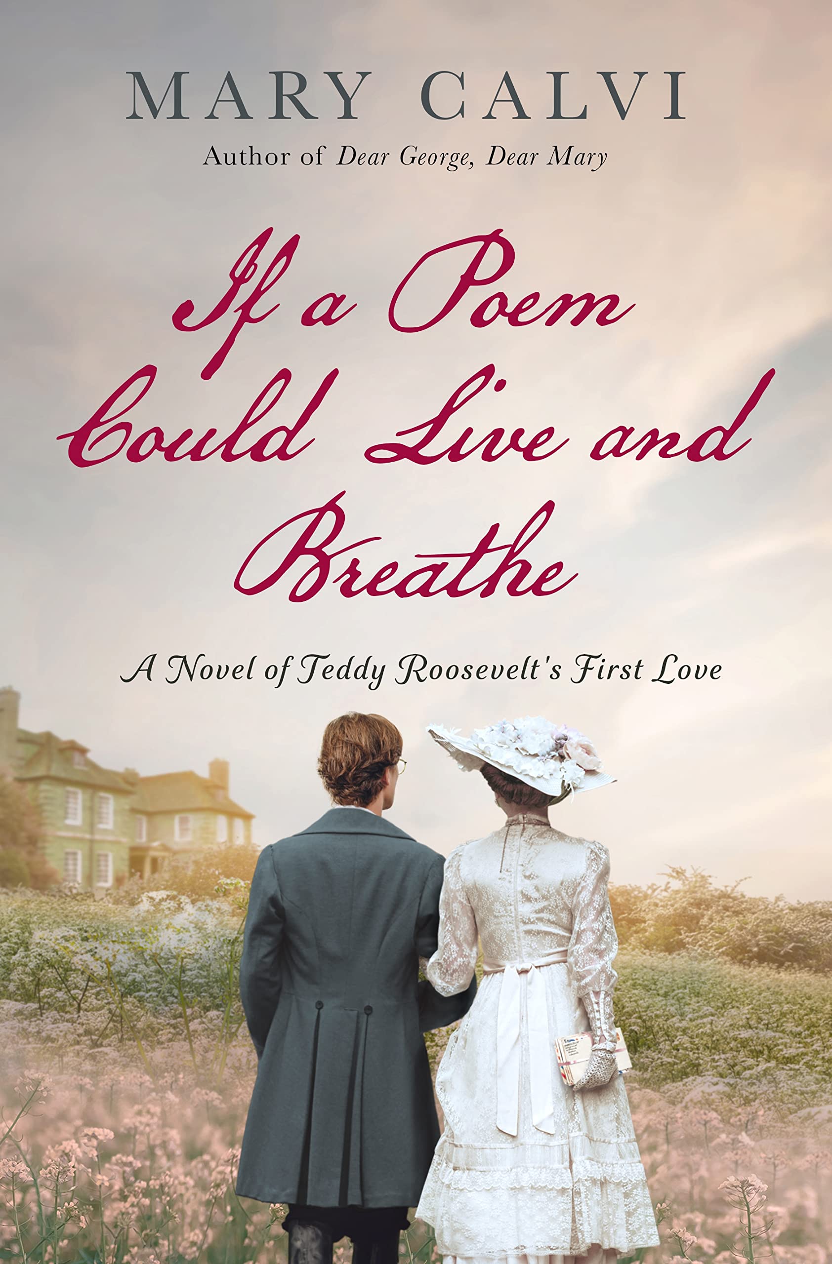 If A Poem Could Live And Breathe: A Novel Of Teddy Roosevelt'S First Love,New