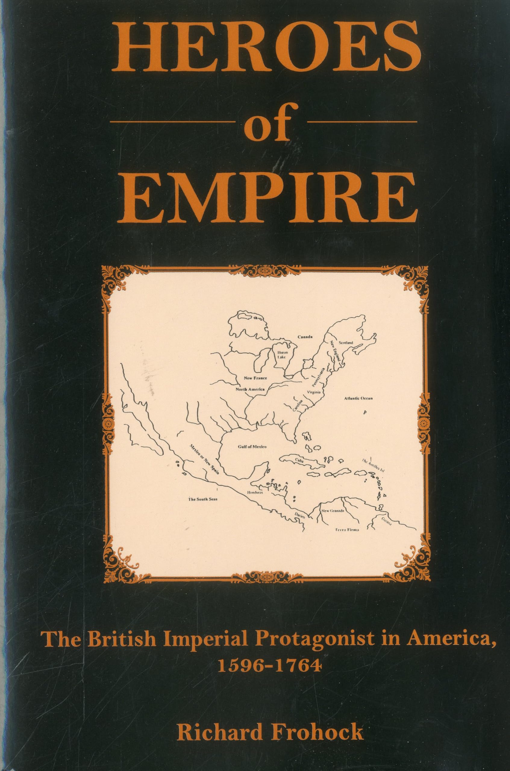 Heroes Of Empire: The British Imperial Protagonist In America, 15961764,Used