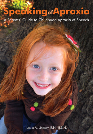 Speaking of Apraxia: A Parent's Guide to Chldhood Apraxia of Speech,New
