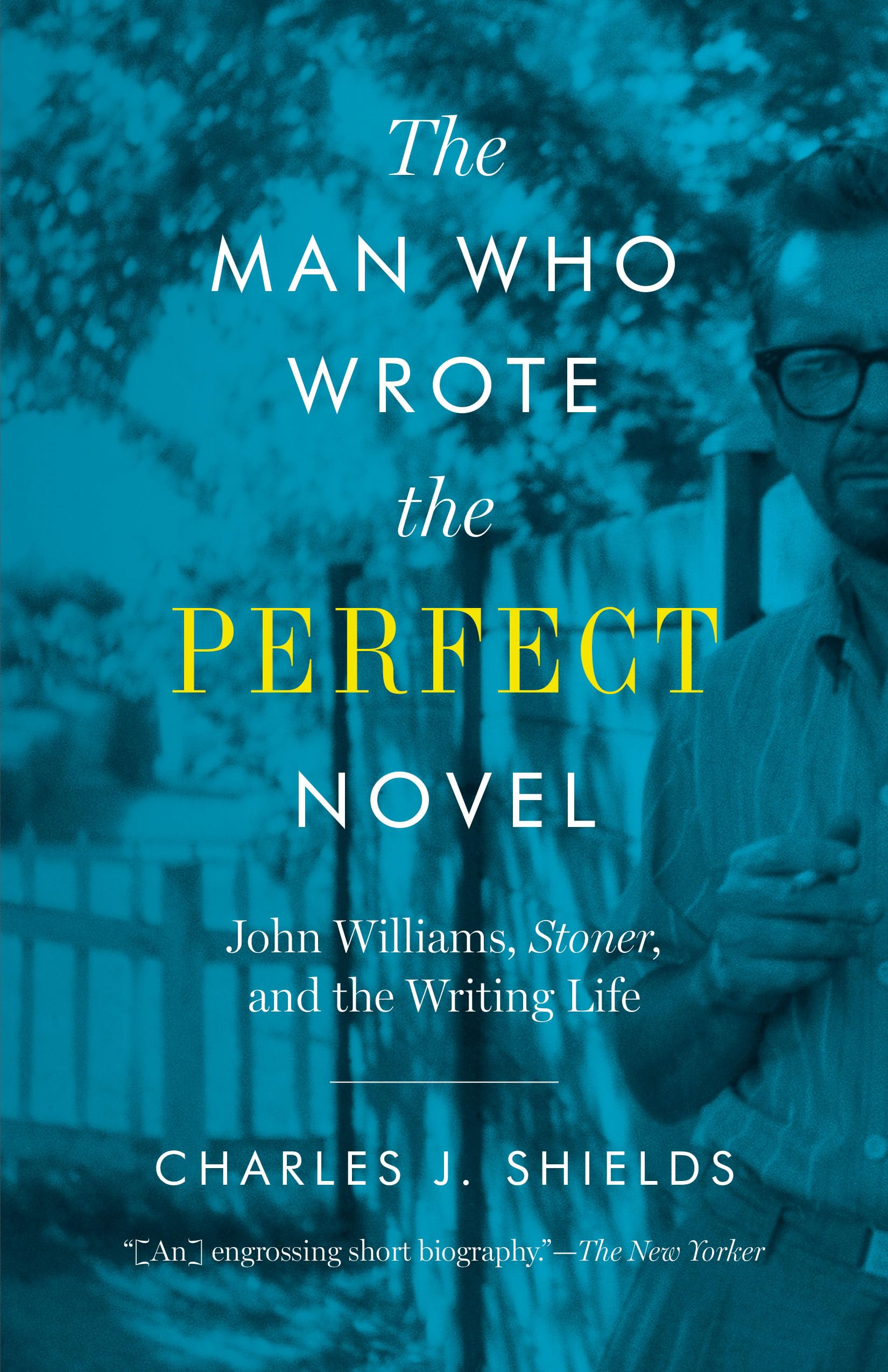 The Man Who Wrote the Perfect Novel: John Williams, Stoner, and the Writing Life,Used
