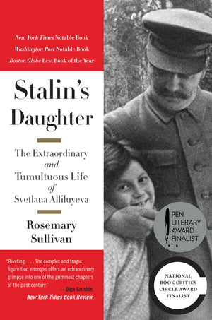 Stalins Daughter: The Extraordinary and Tumultuous Life of Svetlana Alliluyeva