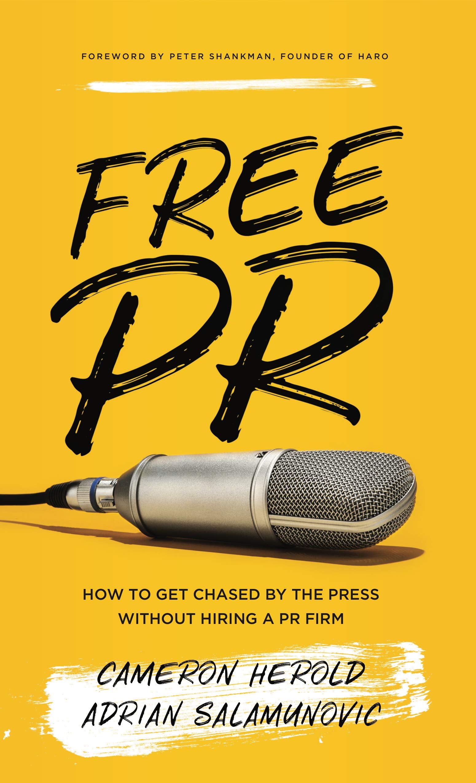 Free PR: How to Get Chased By The Press Without Hiring a PR Firm,Used