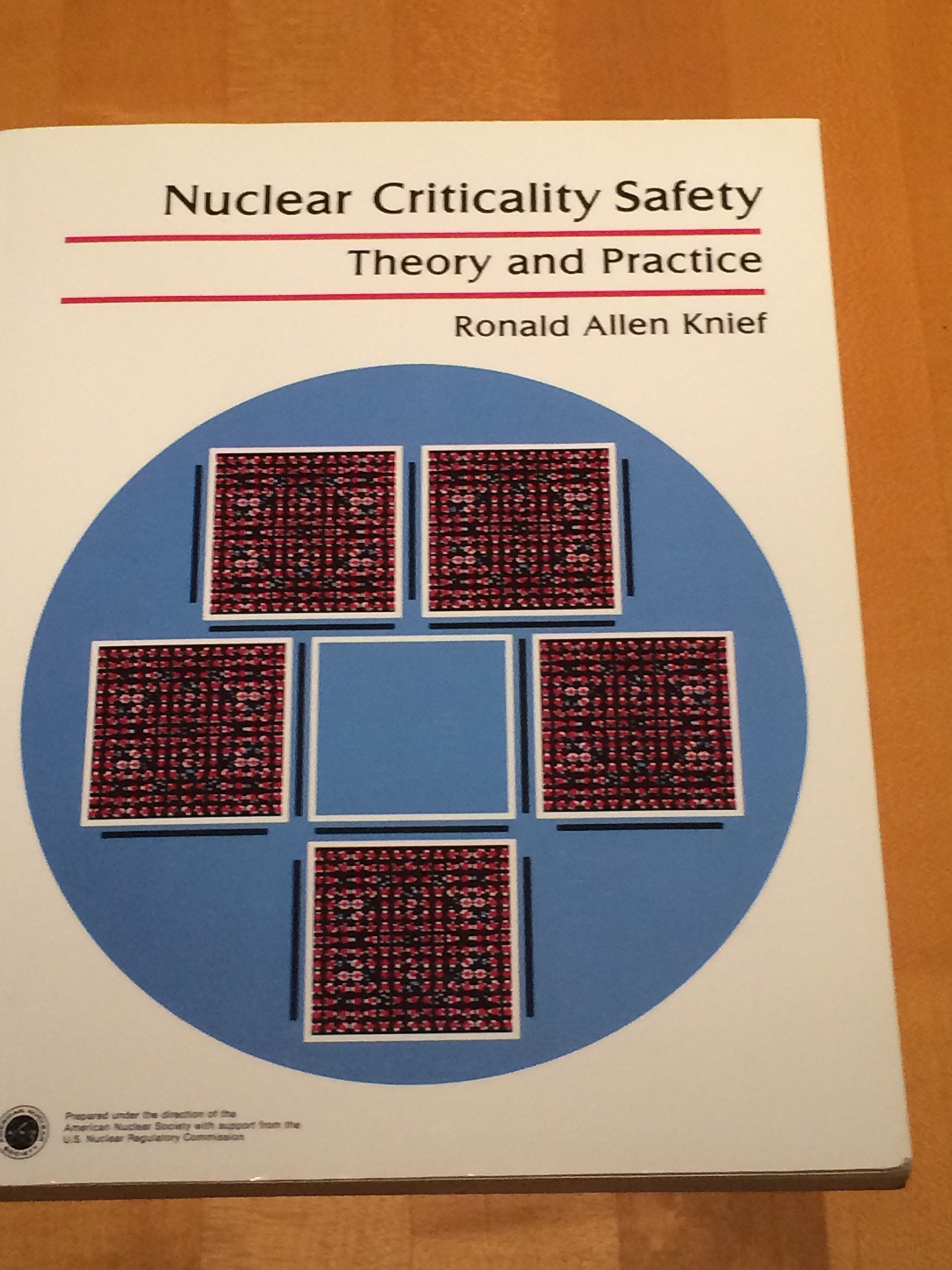 Nuclear Criticality Safety: Theory and Practice,New