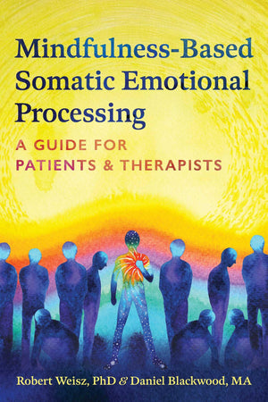 MindfulnessBased Somatic Emotional Processing: A Guide For Patients And Therapists