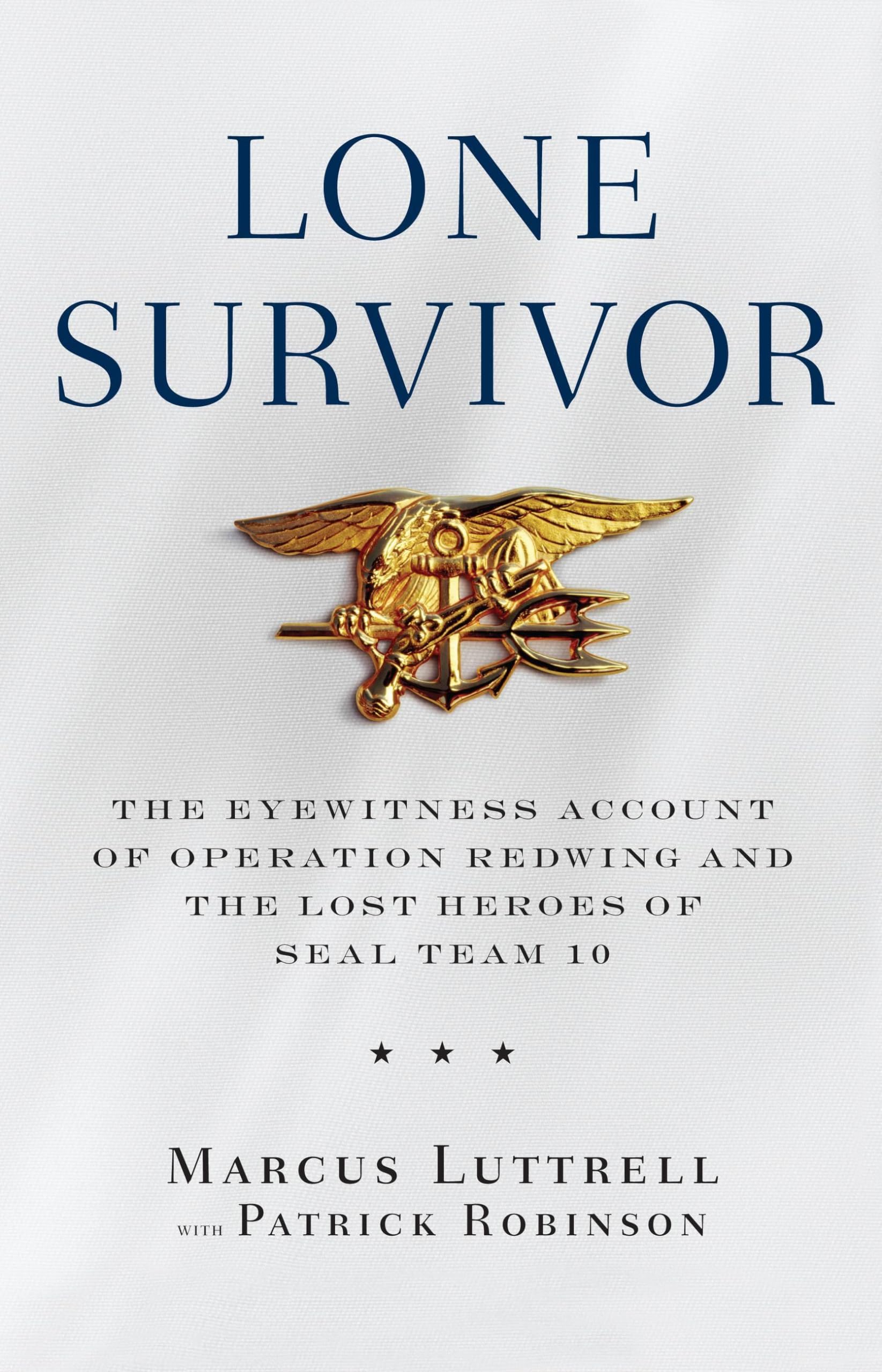 Lone Survivor: The Eyewitness Account Of Operation Redwing And The Lost Heroes Of Seal Team 10