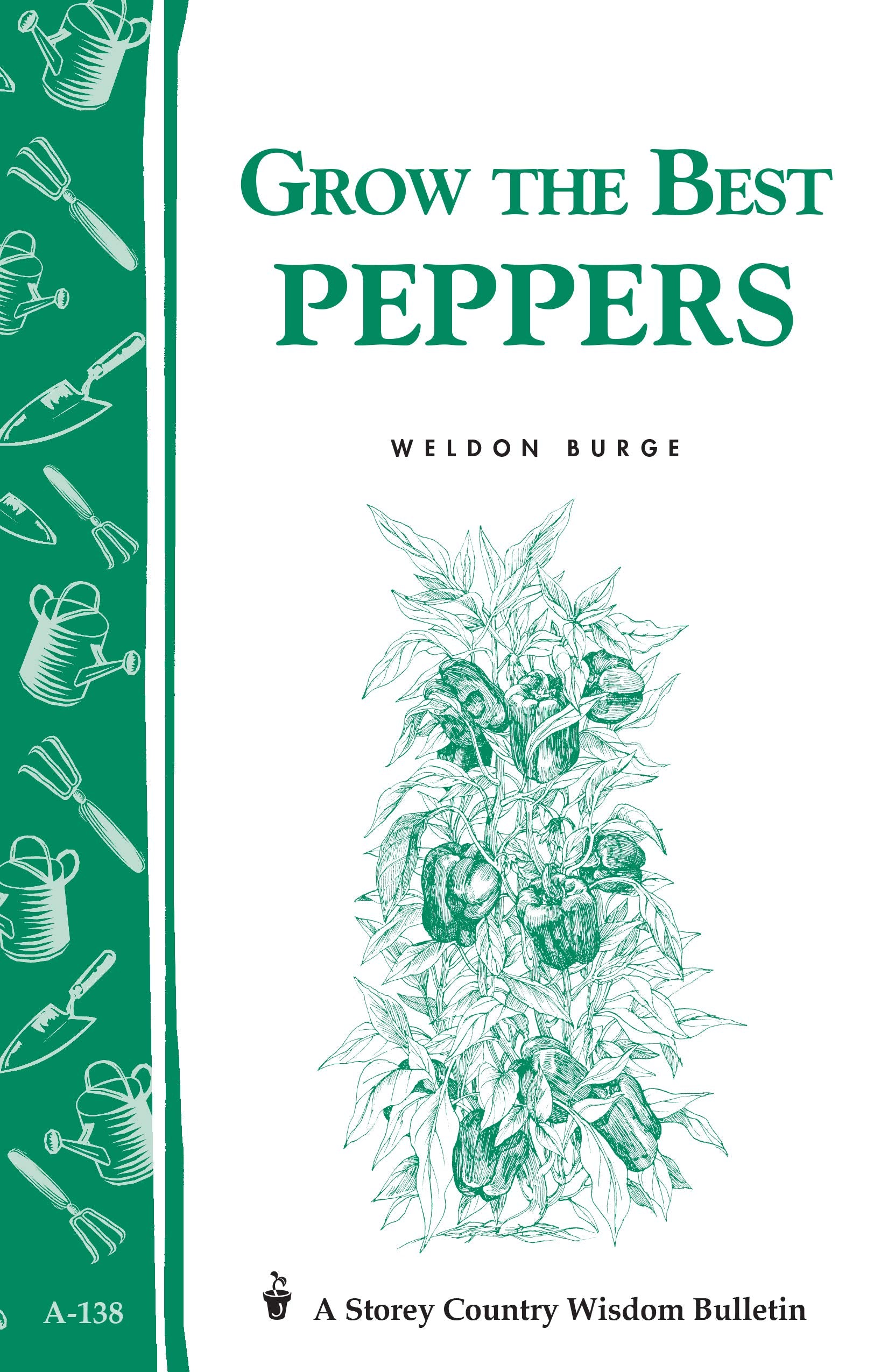 Grow The Best Peppers: Storey'S Country Wisdom Bulletin A138 (Storey Country Wisdom Bulletin)