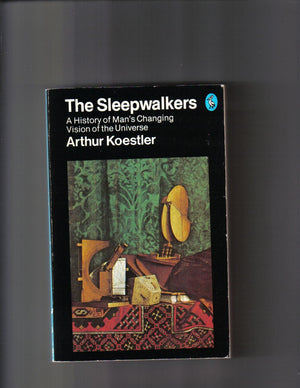 The Sleepwalkers. A History Of Man's Changing Vision Of The Universe,Used